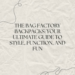 The Bag Factory Mochilas Su guía definitiva de estilo, funcionalidad y diversión