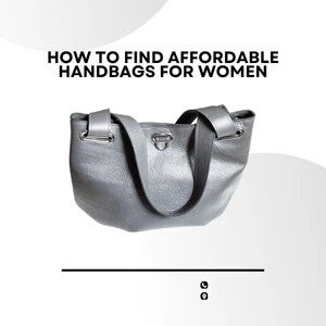 Wie Sie erschwingliche Handtaschen für Frauen finden
